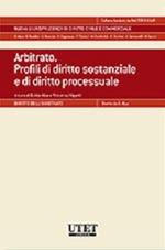 Arbitrato. Profili di diritti sostanziale e di diritto processuale