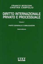 Diritto internazionale privato e processuale. Vol. 1: Parte generale e obbligazioni