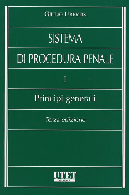 Sistema di procedura penale. I principi generali - Giulio Ubertis - copertina
