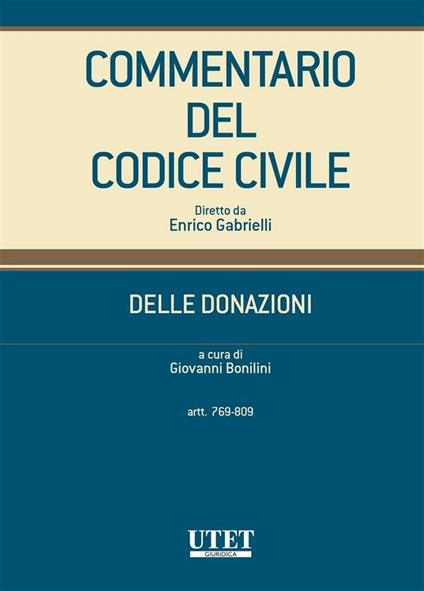 Commentario del codice civile. Delle donazioni. Artt. 1769-809 - Giovanni Bonilini - ebook