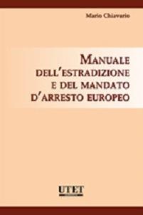 Manuale dell'estradizione e del mandato d'arresto europeo - Mario Chiavario - copertina
