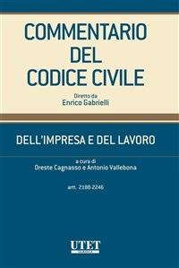 Commentario del Codice civile. Dell'impresa e del lavoro. Artt. 2188-2246 - Oreste Cagnasso,Antonio Vallebona - ebook