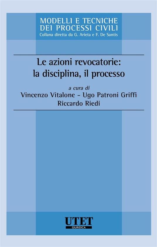 Le azioni revocatorie: la disciplina, il processo - Ugo Patroni Griffi,Riccardo Riedi,Vincenzo Vitalone - ebook