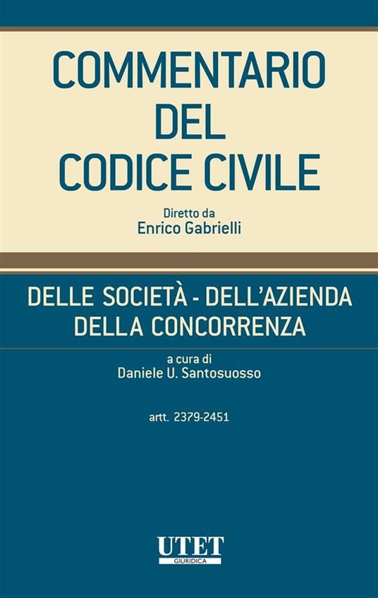 Commentario del Codice civile. Delle società, dell'azienda, della concorrenza. Vol. 2 - Daniele U. Santosuosso - ebook