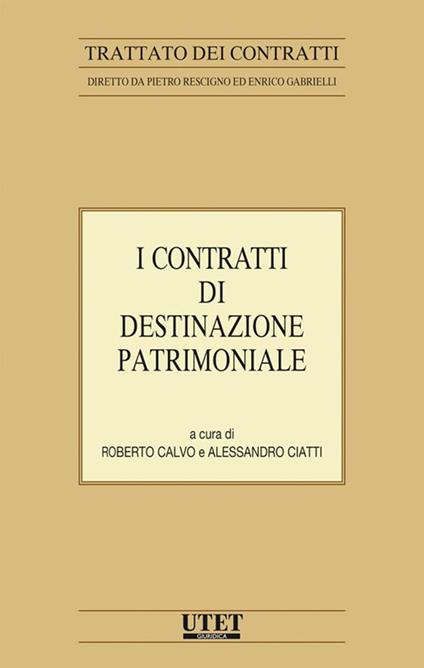 I contratti di destinazione patrimoniale - Roberto Calvo,Alessandro Ciatti Càimi - ebook
