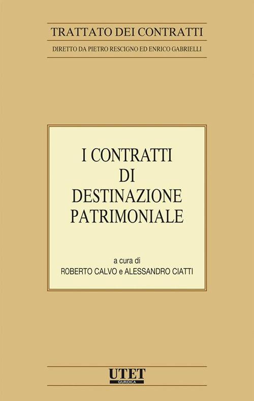 I contratti di destinazione patrimoniale - Roberto Calvo,Alessandro Ciatti Càimi - ebook