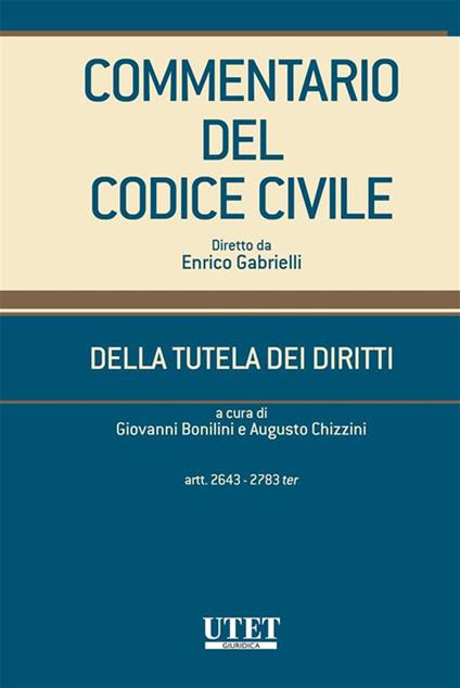 Commentario del codice civile. Della tutela dei diritti. Artt. 2643-2783 ter - Giovanni Bonilini,Augusto Chizzini - ebook