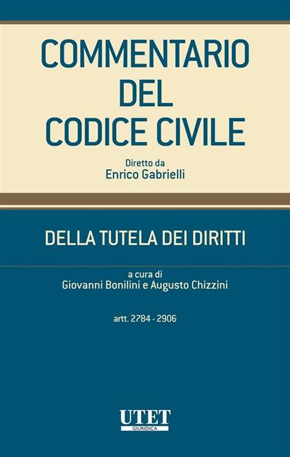 Commentario del Codice civile. Della tutela dei diritti artt. 2784-2906 - Giovanni Bonilini,Augusto Chizzini - ebook