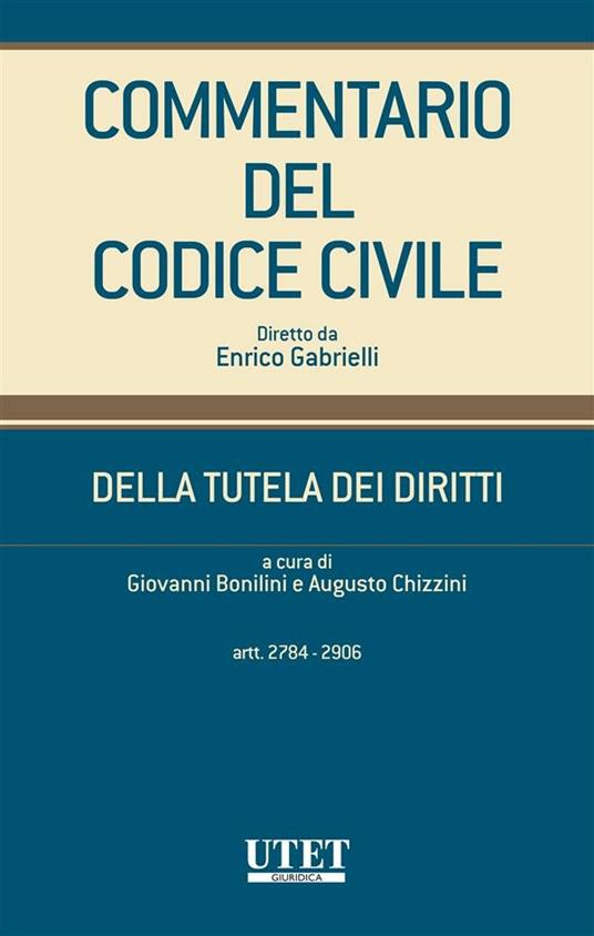 Commentario del Codice civile. Della tutela dei diritti artt. 2784-2906 - Giovanni Bonilini,Augusto Chizzini - ebook