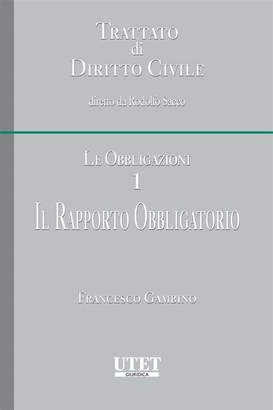 Il Trattato di diritto civile. Le obbligazioni. Vol. 1 - Francesco Gambino - ebook