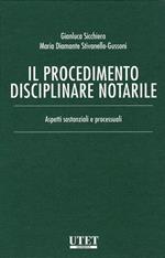 Il procedimento disciplinare notarile. Aspetti sostanziali e processuali