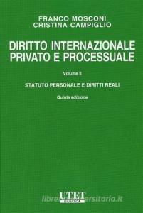 Diritto internazionale privato e processuale. Vol. 2: Statuto personale e diritti reali - Franco Mosconi,Cristina Campiglio - copertina