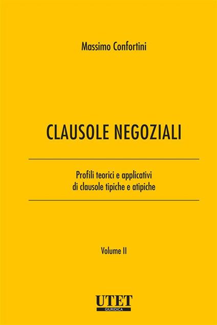 Clausole negoziali. Profili teorici e applicativi di clausole tipiche e atipiche. Vol. 2 - Massimo Confortini - ebook