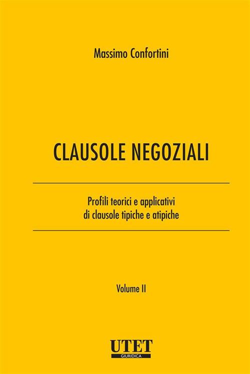 Clausole negoziali. Profili teorici e applicativi di clausole tipiche e atipiche. Vol. 2 - Massimo Confortini - ebook