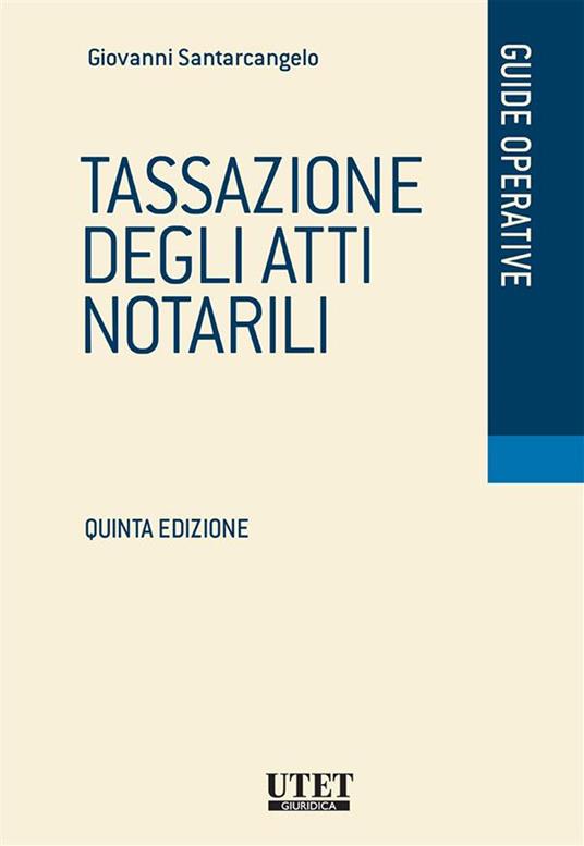 Tassazione degli atti notarili - Giovanni Santarcangelo - ebook