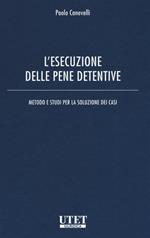 L'esecuzione delle pene detentive. Metodo e studi per la soluzione dei casi