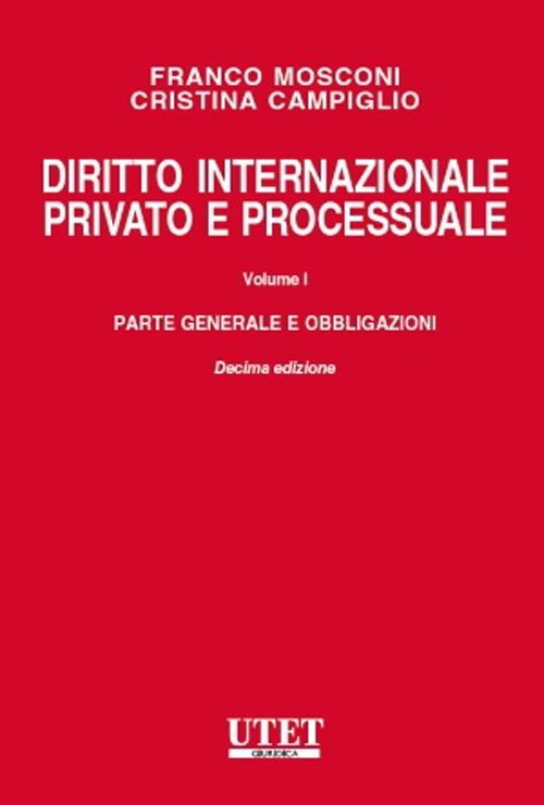 Diritto internazionale privato e processuale. Vol. 1: Parte generale e obbligazioni - Franco Mosconi,Cristina Campiglio - copertina