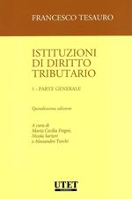 Istituzioni di diritto tributario. Vol. 1: Parte generale