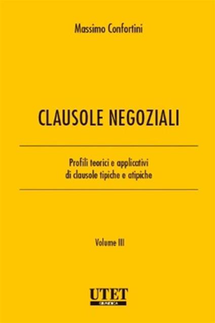 Clausole negoziali. Profili teorici e applicativi di clausole tipiche e atipiche. Vol. 3 - Massimo Confortini - ebook