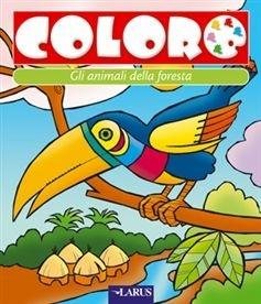 Libro Coloro gli animali della foresta 
