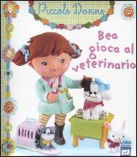 Bea gioca al veterinario. Piccole donne. Ediz. illustrata. Vol. 7 - copertina