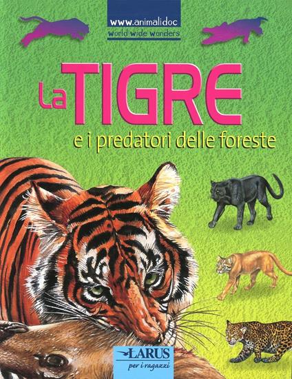 La tigre e i predatori delle foreste. Ediz. illustrata - copertina