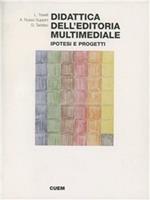 Didattica dell'editoria multimediale. Ipotesi e progetti