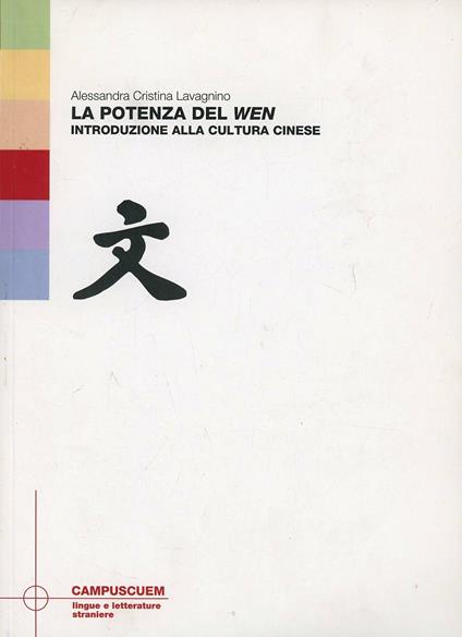 La potenza del wen. Introduzione alla cultura cinese - Alessandra Cristina Lavagnino - copertina