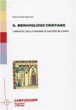 Il meraviglioso cristiano. I miracoli della Vergine di Gautier de Coinci