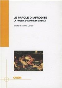 Le parole di Afrodite. La poesia d'amore in Grecia - Marina Cavalli - copertina