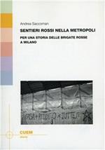 Sentieri rossi nella metropoli. Per una storia delle Brigate Rosse a Milano