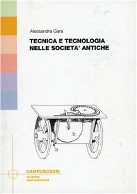 Tecnologia e tecnica nelle società antiche - Alessandra Gara - copertina