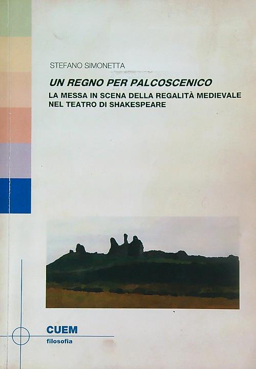 Un regno per palcoscenico. La messa in scena della regalità medievale nel teatro di Shakespeare