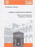 Corpo e assoggettamento. Potere, società, individuo in Marcuse e Foucault