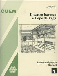 Il teatro barocco e Lope De Vega - Anna Pavesi,Marco Presotto - copertina