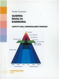 Guerra, rivolta, egemonia. Aspetti dell'imperialismo romano - Daniele Foraboschi - copertina