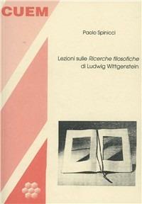 Lezioni sulle «ricerche filosofiche» di Ludwig Wittgenstein - Paolo Spinicci - copertina