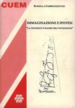 Immaginazione e ipotesi. «La necessità è verbo madre dell'invenzione»