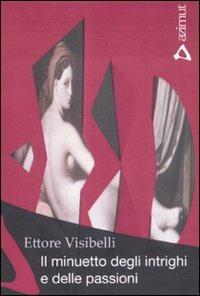 Il minuetto degli intrighi e delle passioni - Ettore Visibelli - copertina