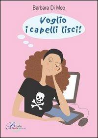 Voglio i capelli lisci! - Barbara Di Meo - copertina