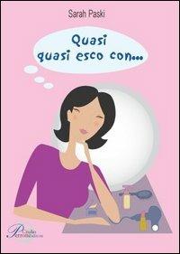 Quasi quasi esco con... - Sarah Paski - copertina