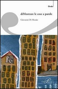 (Di)mostrare le cose a parole - Giovanni Di Muoio - copertina