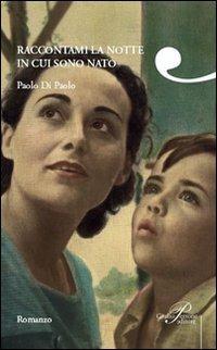 Raccontami la notte in cui sono nato - Paolo Di Paolo - copertina