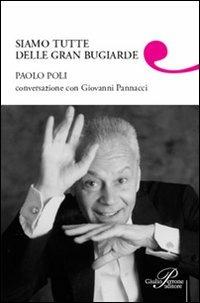 Siamo tutte delle gran bugiarde - Paolo Poli,Giovanni Pannacci - copertina