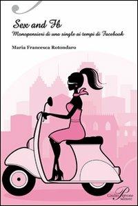 Sex & FB. Monopensieri di una single ai tempi di Facebook - M. Francesca Rotondaro - copertina