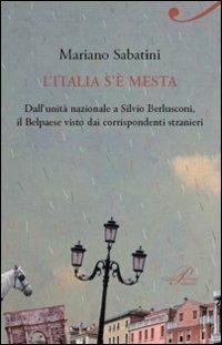 L'Italia s'è mesta. Dall'Unità a Berlusconi, il Belpaese visto dai corrispondenti stranieri - Mariano Sabatini - copertina