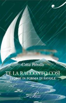 Libro Te la racconto così. Storie in forma di favole Cetta Petrollo