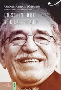 Gabriel García Márquez. Lo scrittore nel labirinto di ogni giorno - Rodolfo Braceli - copertina