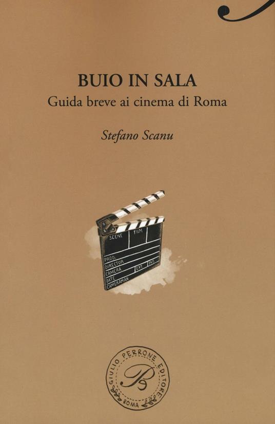 Buio in sala. Guida breve ai cinema di Roma - Stefano Scanu - copertina