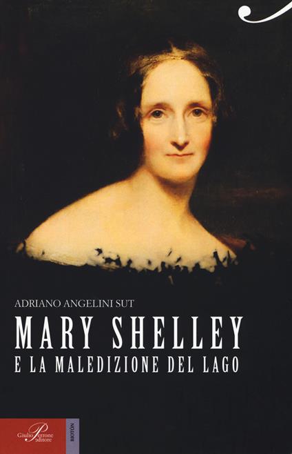 Mary Shelley e la maledizione del lago - Adriano Angelini Sut - copertina